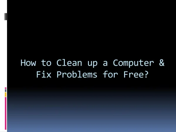How to clean up your computer and fix the problem?