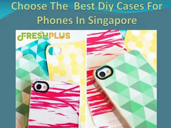 Choose The Best Diy Cases For Phones In Singapore