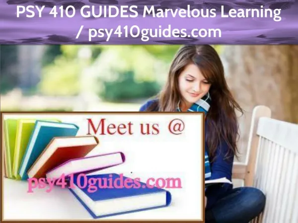 PSY 410 GUIDES Marvelous Learning /psy410guides.com