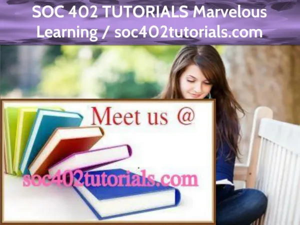 SOC 402 TUTORIALS Marvelous Learning /soc402tutorials.com