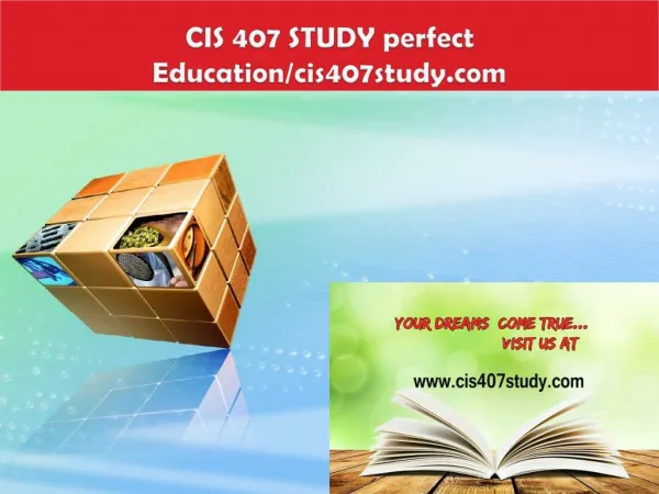 CIS 407 STUDY perfect Education/cis407study.com