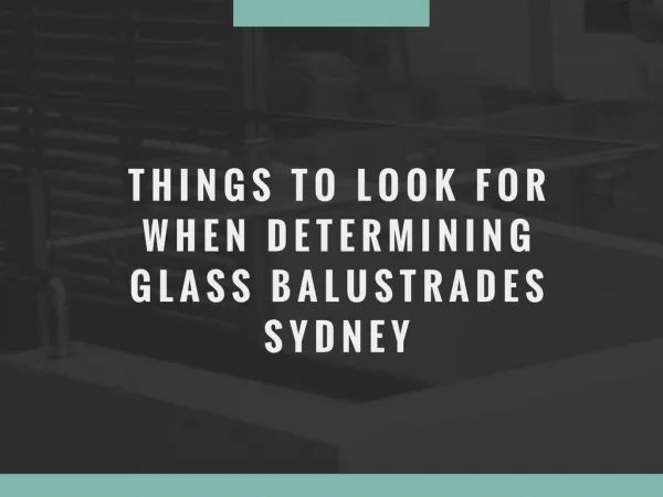Things to Look for When Determining Glass Balustrades Sydney