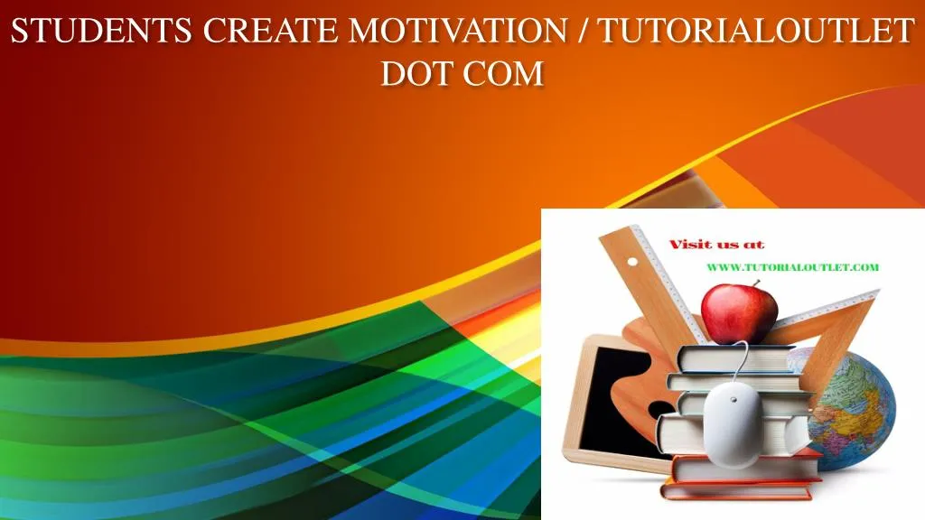 students create motivation tutorialoutlet dot com