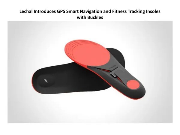 Lechal Introduces GPS Smart Navigation and Fitness Tracking Insoles with Buckles