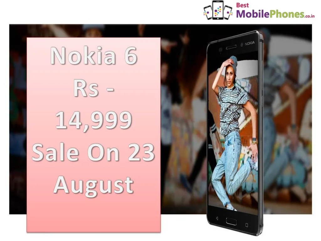 nokia 6 rs 14 999 sale on 23 august