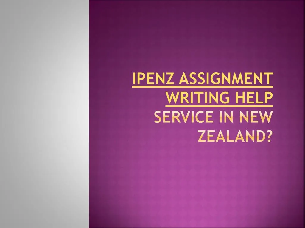 ipenz assignment writing help service in new zealand