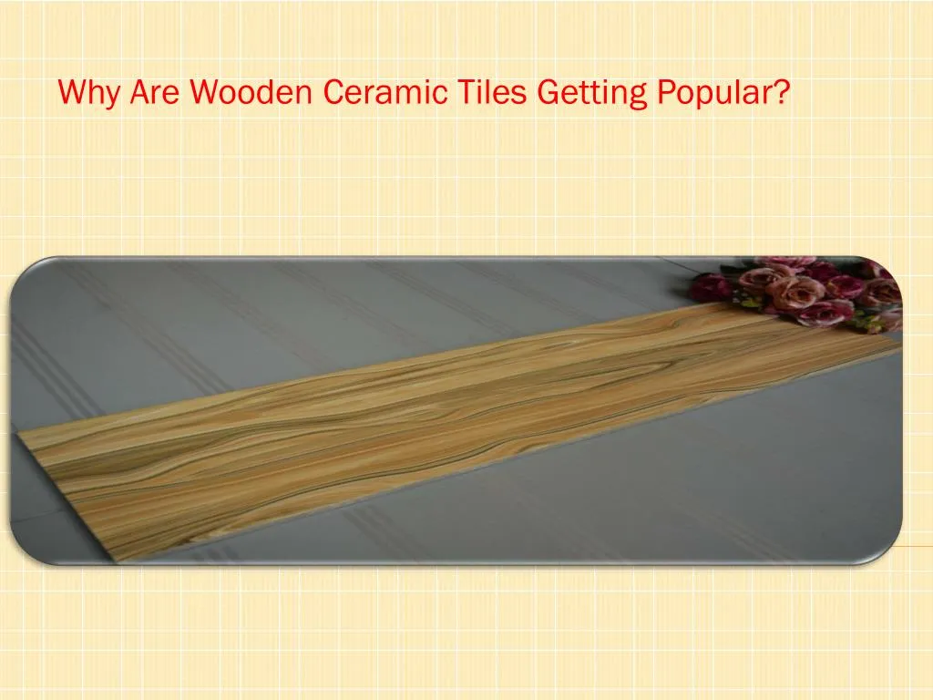 why are wooden ceramic tiles getting popular
