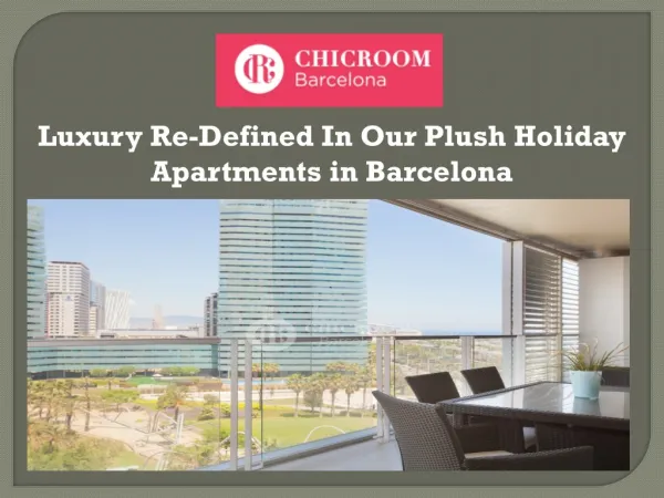 Luxury Re-Defined In Our Plush Holiday Apartments in Barcelona