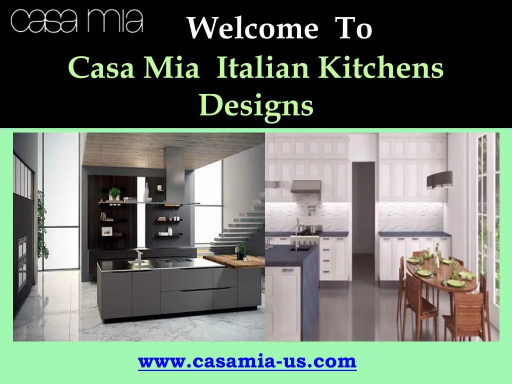 welcome to casa mia italian kitchens designs