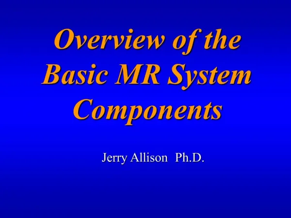 Overview of the Basic MR System Components