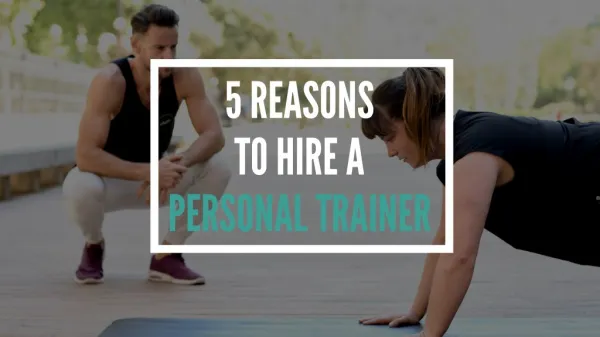 5 Reasons to Hire a Personal Trainer