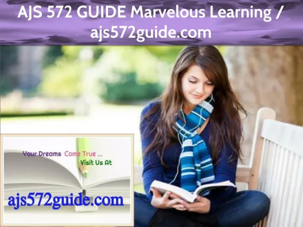 AJS 572 GUIDE Marvelous Learning / ajs572guide.com