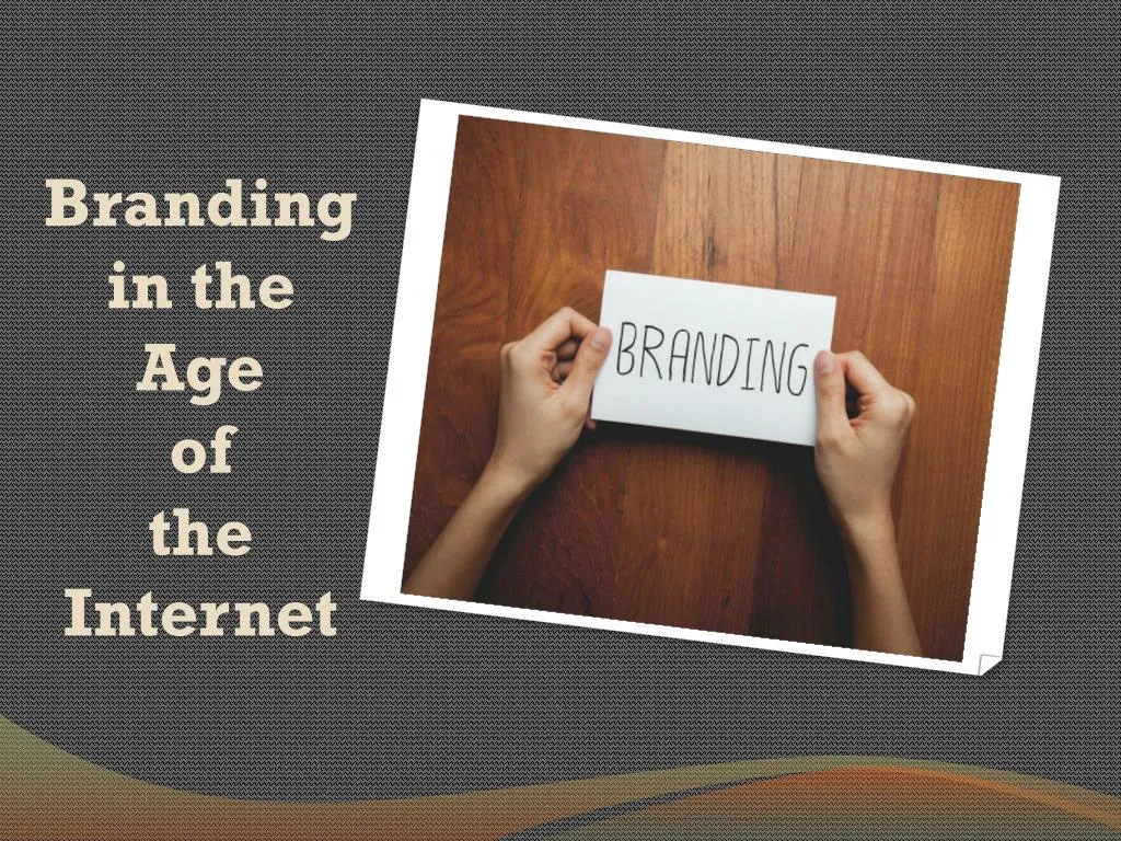 branding in the age of the internet