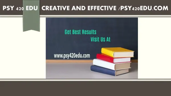 PSY 420 EDU Creative and Effective /psy420edu.com