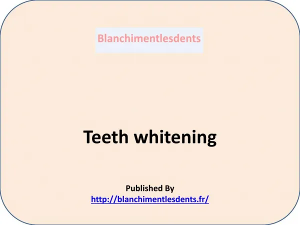 Blanchimentlesdents-Teeth whitening