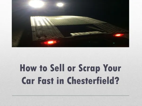 How to Sell or Scrap Your Car Fast in Chesterfield?