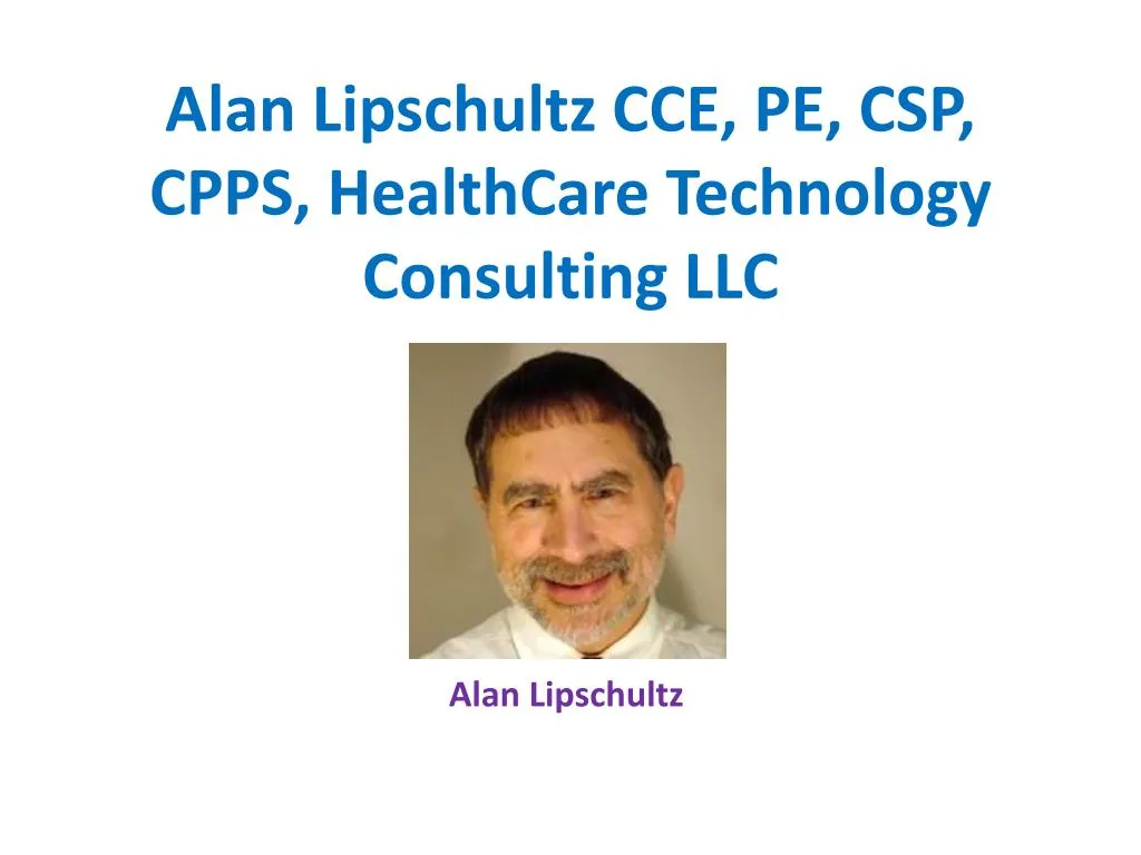 alan lipschultz cce pe csp cpps healthcare technology consulting llc