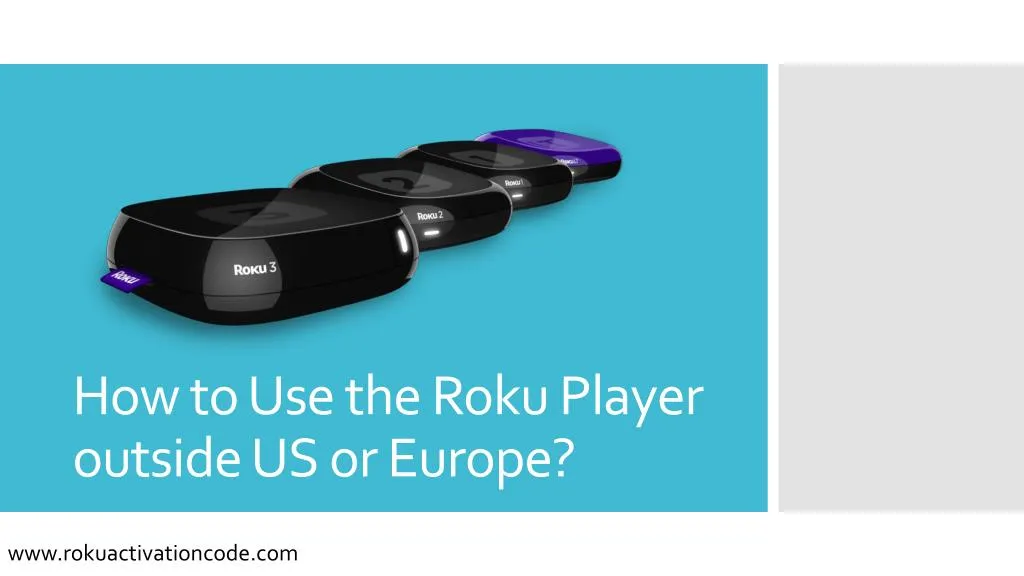 how to use the roku player outside us or europe