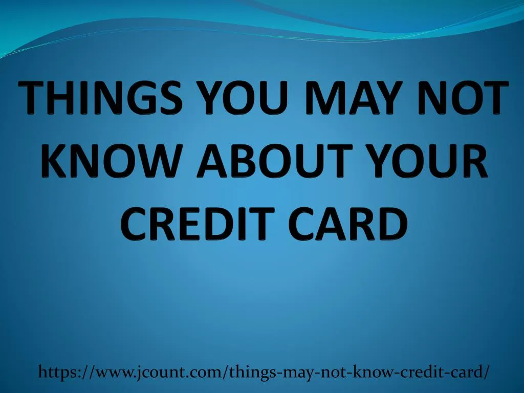 things you may not know about your credit card
