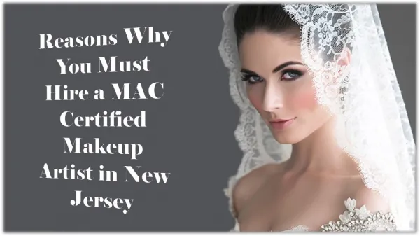 Reasons Why You Must Hire a MAC Certified Makeup Artist in New Jersey