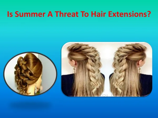 Is Summer A Threat To Hair Extensions?