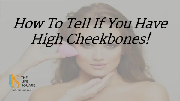 How To Tell If You Have High Cheekbones!
