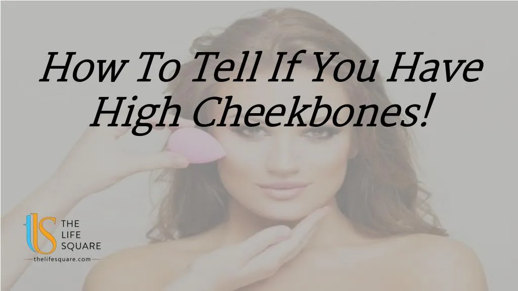 how to tell if you have high cheekbones