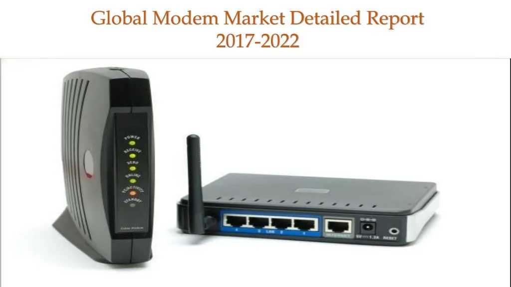 global modem market detailed report 2017 2022