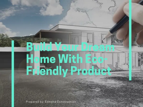 Build Your Dream Home With Eco-Friendly Product