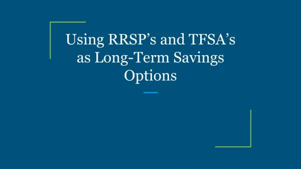 Using RRSP’s and TFSA’s as Long-Term Savings Options
