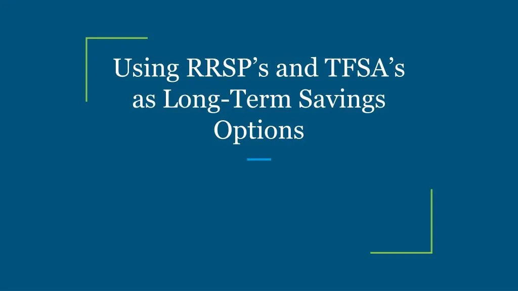 using rrsp s and tfsa s as long term savings options