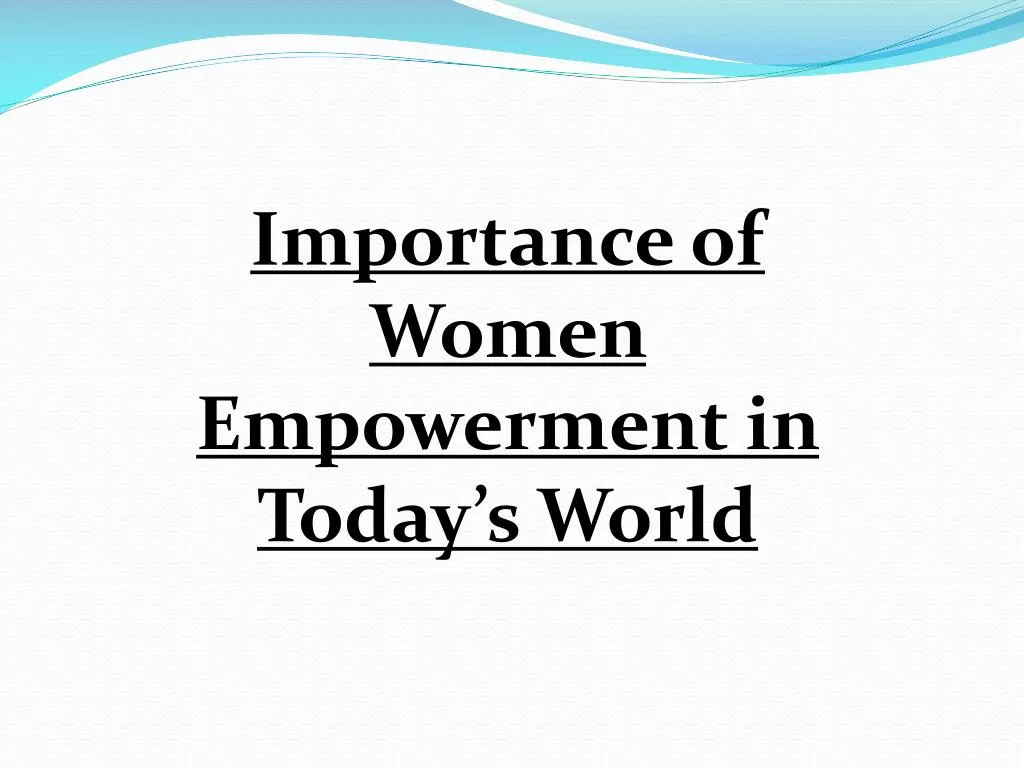 importance of women empowerment in today s world