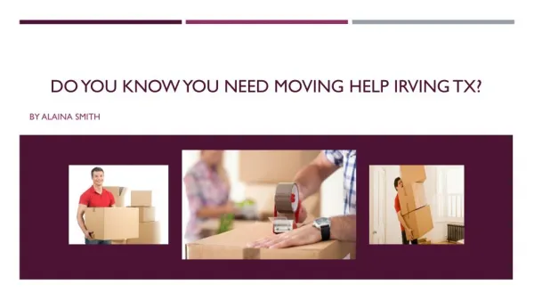 Do You Know You Need Moving Help Irving TX