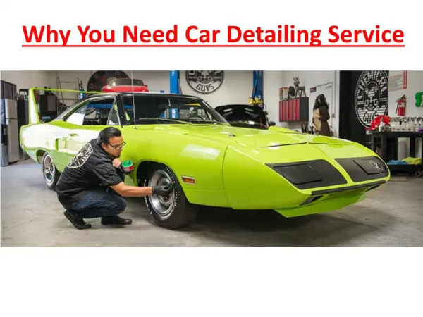 Why You Need Car Detailing Service