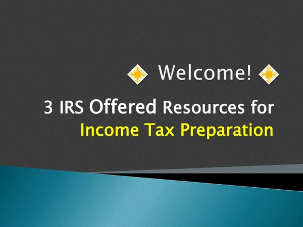 3 IRS Offered Resources for Income Tax Preparation