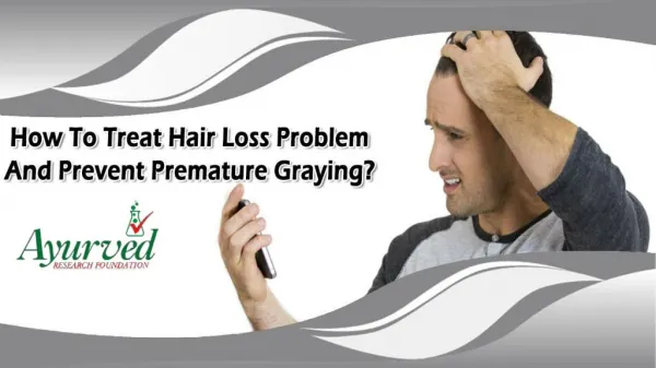How To Treat Hair Loss Problem And Prevent Premature Graying?