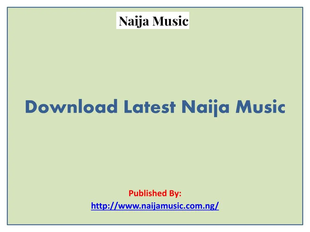 download latest naija music published by http www naijamusic com ng