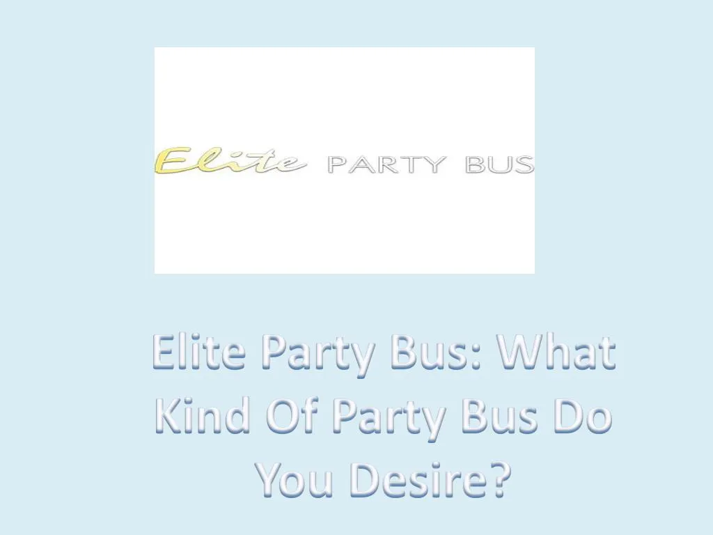 elite party bus what kind of party