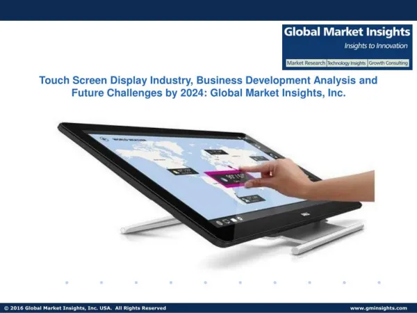Touch Screen Display Industry, Business Development Analysis and Future Challenges by 2024