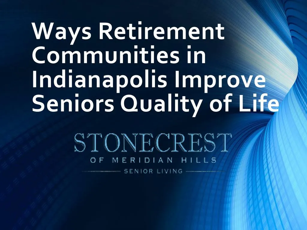 ways retirement communities in indianapolis improve seniors quality of life