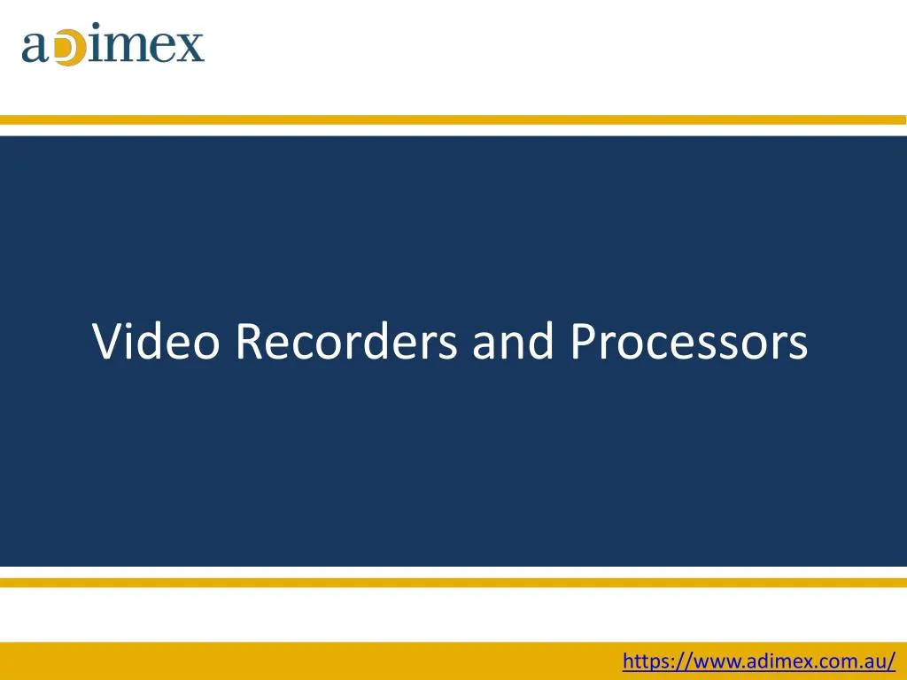 video recorders and processors