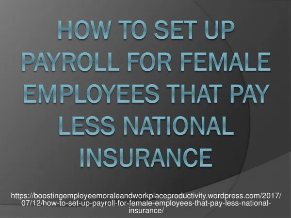 HOW TO SET UP PAYROLL FOR FEMALE EMPLOYEES THAT PAY LESS NATIONAL INSURANCE