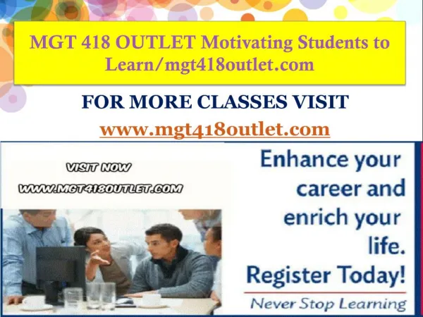 MGT 418 OUTLET Motivating Students to Learn/mgt418outlet.com