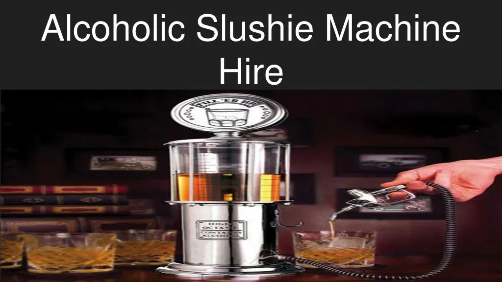 alcoholic slushie machine hire