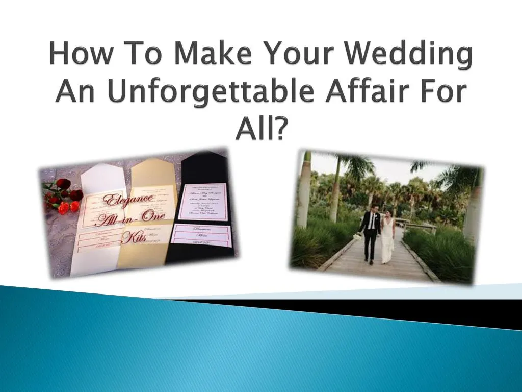 how to make your wedding an unforgettable affair for all
