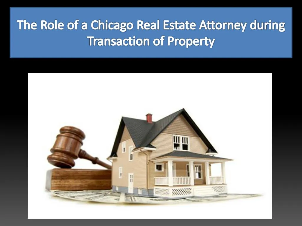 the role of a chicago real estate attorney during