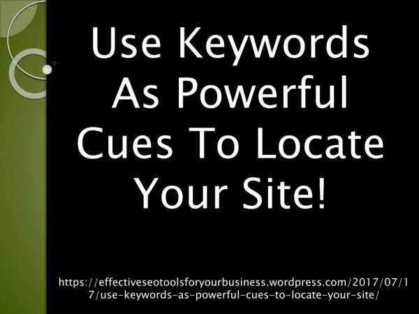 Use Keywords As Powerful Cues To Locate Your Site!