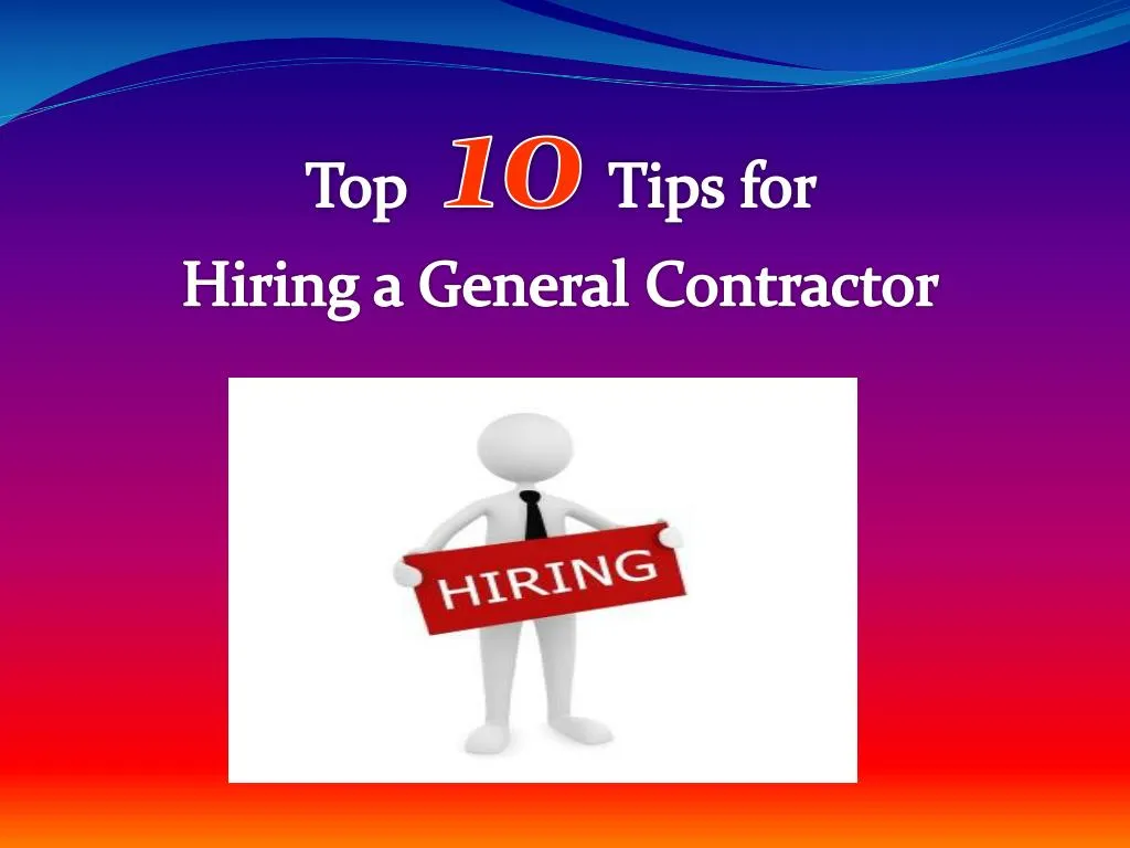 top 10 tips for hiring a general contractor
