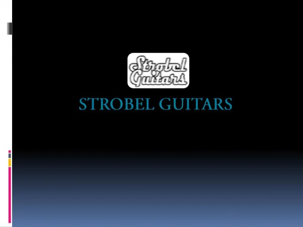 Strobel Guitars - Portable Guitars for Sale - strobelguitars.com