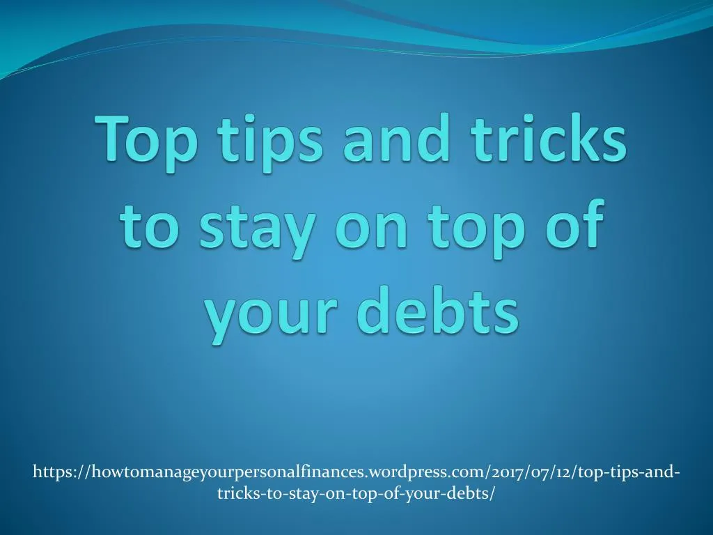 top tips and tricks to stay on top of your debts